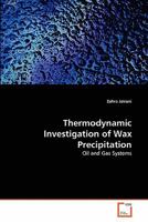 Thermodynamic Investigation of Wax Precipitation 3639302990 Book Cover
