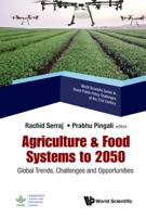 Agriculture and Food Systems to 2050 : Global Trends, Challenges and Opportunities 981327834X Book Cover