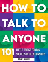 How to Talk to Anyone: 101 Little Tricks for Big Success in Relationships 1805380508 Book Cover