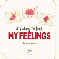 It is Okay to Feel My Feelings B0BG5FXNK3 Book Cover