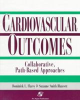 Cardiovascular Outcomes: Collaborative, Path-Based Approaches 0834211386 Book Cover