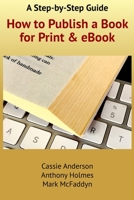 How to Publish a Book for Print and eBook: A Step-By-Step Guide 1539809986 Book Cover