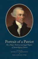 Portrait of a Patriot, 4: The Major Political and Legal Papers of Josiah Quincy Junior 0979466245 Book Cover