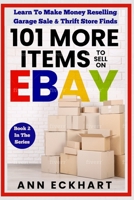 101 MORE Items to Sell on Ebay 0578905035 Book Cover