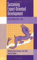 Sustaining Export-Oriented Development: Ideas from East Asia (Trade and Development) 0521121361 Book Cover