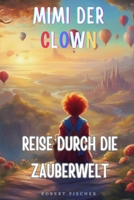 Mimi der Clown - Reise durch die Zauberwelt (German Edition) B0CGDZ81F1 Book Cover