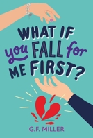 What If You Fall for Me First? 1665966440 Book Cover