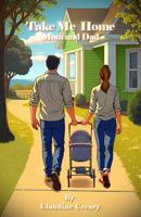 Take Me Home Mom and Dad 1966901003 Book Cover