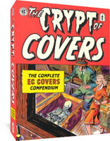 The Crypt of Covers: The Complete EC Covers Compendium (The Fantagraphics EC Comics Artists Library) B0GR2XG1W8 Book Cover