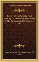 Report Of The Seventy-First Meeting Of The British Association For The Advancement Of Science V1 0548809062 Book Cover