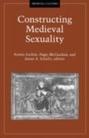 Constructing Medieval Sexuality (Medieval Cultures) 0816628297 Book Cover