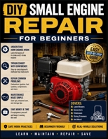 DIY Small Engine Repair for Beginners B0H9BPS63B Book Cover