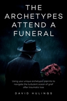 The Archetypes attend a Funeral B0FP3YR2ZB Book Cover