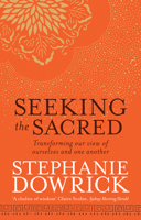 Seeking the Sacred: Transforming Our View of Ourselves and One Another 1585428663 Book Cover