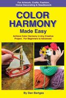 Color Harmony Made Easy: Achieve Color Harmony in Any Creative Project 1723513075 Book Cover