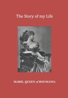 The Story of My Life- Marie, Queen of Roumania B000OKI91S Book Cover