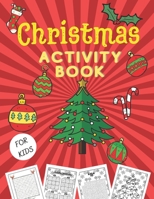 Christmas Activity Book for Kids: Mazes, Word Search, Christmas Coloring, Sudoku, Brain Games B08MSQ3YVV Book Cover