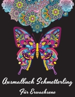 Schmetterling-Malbuch f�r Erwachsene: Schmetterling F�rbung Buch f�r Erwachsene Sch�ne Garten: �ber 100 Seiten Schmetterlinge Garten, Blumen, Muster, Spa� und Stressabbau, Gro�druck entspannende Erwac 0263508528 Book Cover