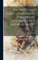 The Boys' and Girls' Companion for Leisure Hours, Ed. by J. and M. Bennett 1021928119 Book Cover