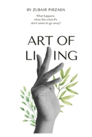 Art of Living: What happens? When the what-if's don't seem to go away? B0BFTMJL4W Book Cover