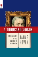 A THOUSAND WORDS: PORTRAITURE, STYLE, AND QUEER MODERNISM 0814256457 Book Cover