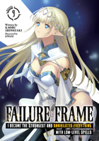 Failure Frame: I Became the Strongest and Annihilated Everything With Low-Level Spells (Light Novel) Vol. 9 B0CC8QKKC5 Book Cover