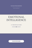 Emotional Intelligence (Facilitator Guide) (Death2Life Prison Ministries (Restricted Housing) — Facilitator Guides) B0H29MX3B8 Book Cover
