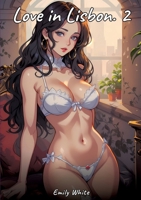 Love in Lisbon. 2: Sexy Erotic Stories for Adults Illustrated with Hentai Pictures - Naked Illustrations 3384419715 Book Cover