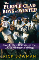 The Purple-Clad Boys of Winter: Untold Playoff Stories of the 1970s Minnesota Vikings 1960084534 Book Cover