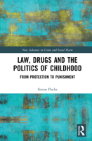 Law, Drugs and the Politics of Childhood 0367703203 Book Cover