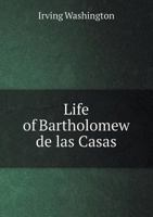 Life of Bartholomew de Las Casas 5518575408 Book Cover