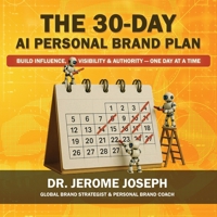 The 30-Day AI Personal Brand Plan: Build Influence, Visibility & Authority — One Day at a Time B0FT8V3L5L Book Cover
