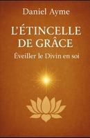 L’Étincelle de Grâce: Éveiller le Divin en soi (French Edition) B0FGVFDN5R Book Cover