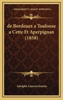 de Bordeaux a Toulouse a Cette Et Aperpignan (1858) 1160852901 Book Cover