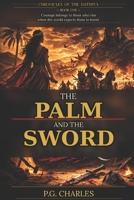 CHRONICLES OF THE FAITHFUL - Book One: THE PALM AND THE SWORD B0GWGT17PC Book Cover