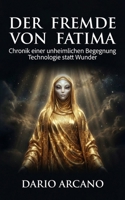 Der Fremde von Fatima: Chronik einer unheimlichen Begegnung – Technologie statt Wunder (German Edition) B0GP6RP82W Book Cover