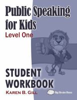 Public Speaking for Kids - Level One - Student Workbook 1964058015 Book Cover