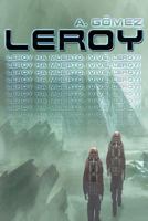 Leroy: (leroy Ha Muerto, �vive, Leroy!) 1544845375 Book Cover