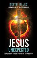 Jesus Unexpected: Ending the End Times to Become the Second Coming 1938480651 Book Cover