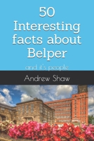 50 Interesting facts about Belper: and it's people B0F7LPLXWD Book Cover
