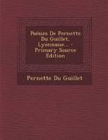 Po�sies De Pernette Du Guillet, Lyonnaise... 1294185276 Book Cover