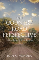 The Country Road Perspective: Finding Purpose in the Journey B0DV7M93RX Book Cover