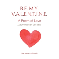 Be My Valentine: A Poem of Love 1954489307 Book Cover