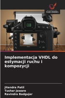 Implementacja VHDL do estymacji ruchu i kompozycji (Polish Edition) 6207820223 Book Cover