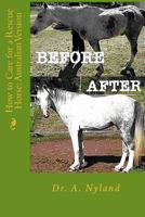 How to Care for a Rescue Horse: Australian Version 1491073721 Book Cover