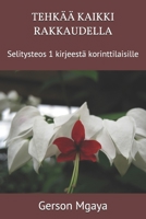TEHKÄÄ KAIKKI RAKKAUDELLA: Selitysteos 1 kirjeestä korinttilaisille B08TLFVV63 Book Cover