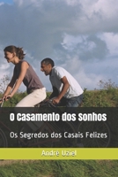 O Casamento dos Sonhos: Os Segredos dos Casais Felizes B084DGNG5N Book Cover