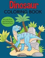 Dinosaur Coloring Book: Includes Fun and Interesting Dinosaur Facts 1947243462 Book Cover
