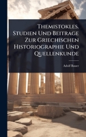 Themistokles. Studien Und Beitrage Zur Griechischen Historiographie Und Quellenkunde 1141023105 Book Cover