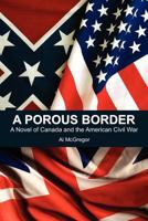 A Porous Border: A Novel of Canada and the American Civil War 0968920748 Book Cover